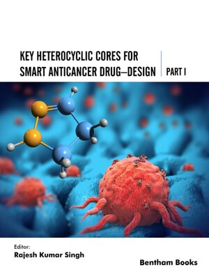 cover image of Key Heterocyclic Cores for Smart Anticancer Drug–Design Part I